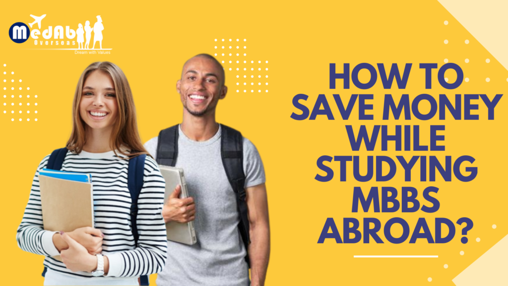 How To Save Money While Studying MBBS Abroad MedAb Overseas